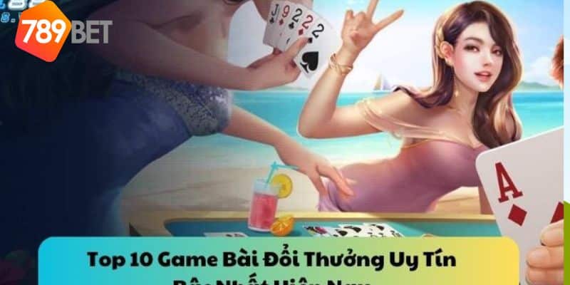 Game đánh bài đổi thưởng mới nhất: Cập nhật xu hướng mới 4 game đánh bài đổi thưởng mới nhất