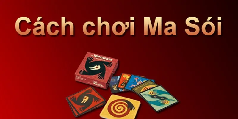 Mẹo cược bài Ma Sói - Cách giành lợi thế trong mọi tình huống 2 Tìm hiểu các thông tin về bài ma sói