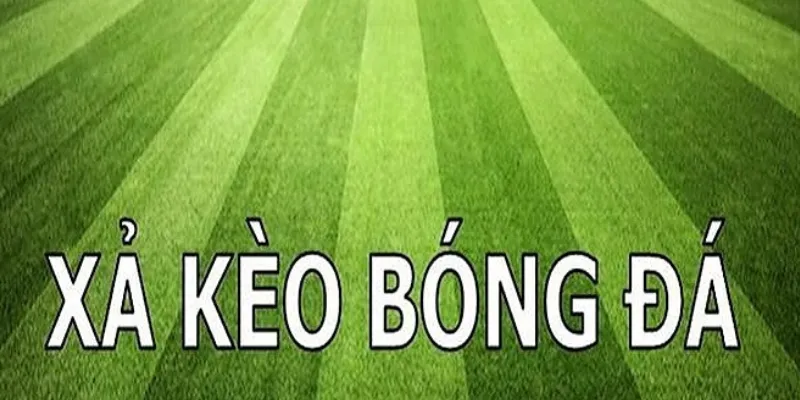 Xả kèo bóng đá: Hướng dẫn chi tiết để tối đa hóa cơ hội 2 Tìm hiểu về xả kèo bóng đá