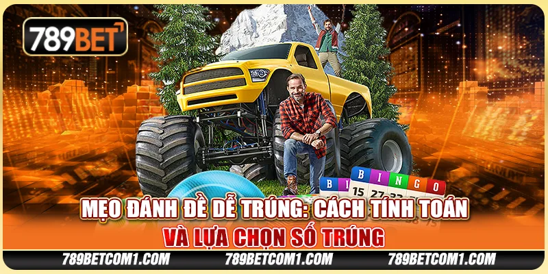 Mẹo đánh đề dễ trúng - Cách tính toán và lựa chọn số trúng