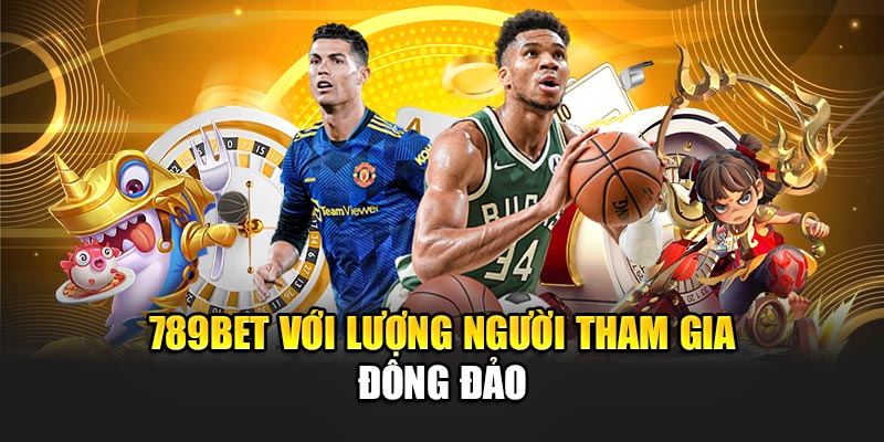 Nhà Cái 789BET - Link 789 BET Chính Thức Duy Nhất 2025 15 789BET với lượng người tham gia đông đảo
