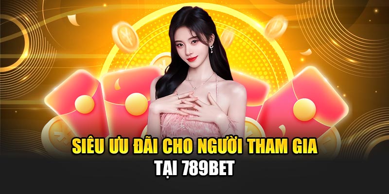 Nhà Cái 789BET - Link 789 BET Chính Thức Duy Nhất 2025 18 Siêu ưu đãi cho người tham gia tại 789BET